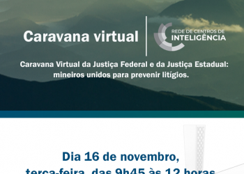 Caravana Virtual da Justiça Federal e da Justiça Estadual: mineiros unidos para prevenir litígios