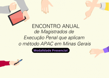 Encontro Anual de Magistrados de Execução Penal que aplicam o método APAC em Minas Gerais