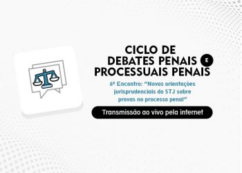 Ciclo de debates penais e processuais penais – 6º Encontro