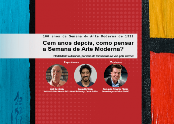 100 anos da Semana de Arte Moderna de 1922 Tema: Cem anos depois, como pensar a Semana de Arte Moderna?