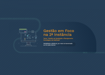 Gestão em Foco na 2ª Instância – Tema: “Gestão de Qualidade e Planejamento Estratégico de Gabinete”