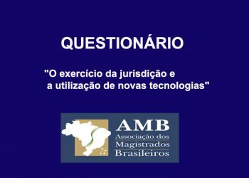 Questionário:  “O exercício da jurisdição e a utilização de novas tecnologias”