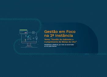 Gestão em Foco na 2ª Instância – Tema: “Gestão de Gabinete e cumprimento das metas do CNJ”