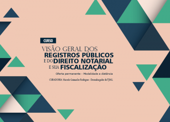 Curso “Visão geral dos registros públicos e do direito notarial e sua fiscalização”