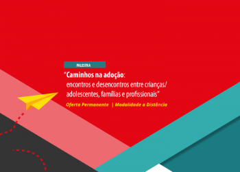 Caminhos na Adoção: encontros e desencontros entre crianças, adolescentes, famílias e profissionais da área
