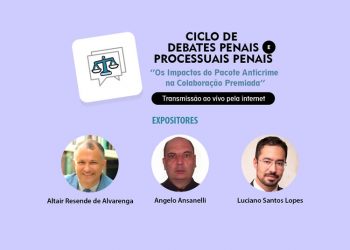 Ciclo de debates penais e processuais penais – “Os Impactos do Pacote Anticrime na Colaboração Premiada”