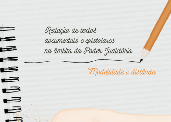 Curso Redação de textos documentais e epistolares no âmbito do Poder Judiciário