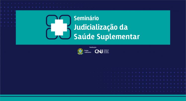 CNJ Seminário Judicialização da Saúde Suplementar