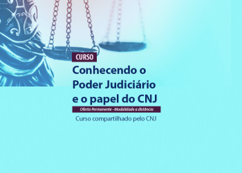 Curso Conhecendo o Poder Judiciário e o papel do CNJ