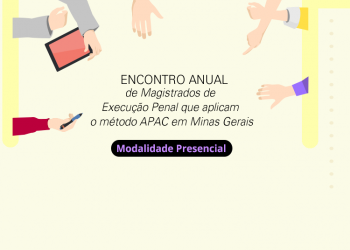 Encontro Anual de Magistrados de Execução Penal que aplicam o método APAC em Minas Gerais
