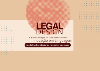 Curso “Legal Design e a sua Aplicação no Judiciário Brasileiro: Inovação em Linguagem”