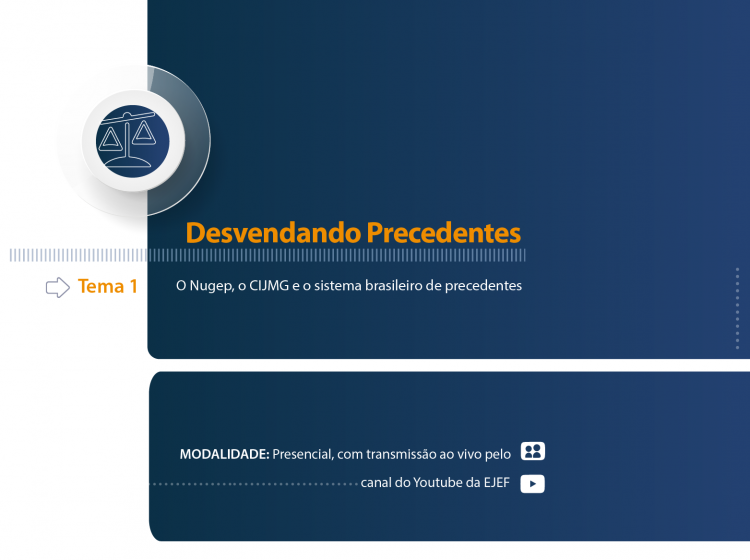 Curso Desvendando Precedentes – Tema 1: o Nugep, o CIJMG e o sistema brasileiro de precedentes
