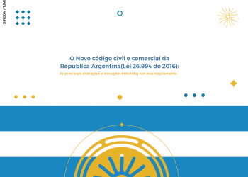 O novo Código Civil e Comercial da República Argentina (Lei 26.994 de 2016): As principais alterações e inovações introduzidas por esse regulamento