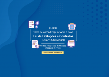Trilha de aprendizagem sobre a nova Lei de Licitações e Contratos (Lei nº 14.133/2021) – Módulo: Prospecção de Mercado e Pesquisa de Preços