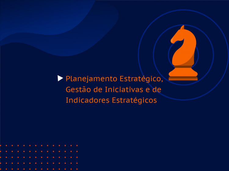 Curso Planejamento Estratégico, Gestão de Iniciativas e de Indicadores Estratégicos