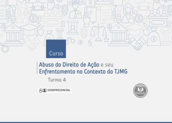 Curso Abuso do Direito de Ação e seu Enfrentamento no Contexto do TJMG – turma 4