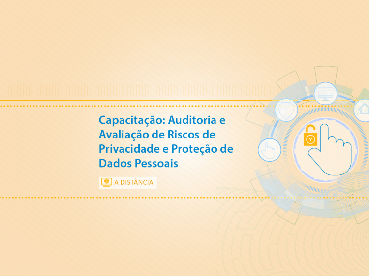 Capacitação: Auditoria e Avaliação de Riscos de Privacidade e Proteção de Dados Pessoais