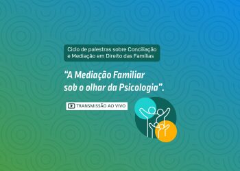 Ciclo de Palestras de Conciliação e Mediação em Direito das Famílias