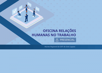 Oficina Relações Humanas no Trabalho – Sete Lagoas