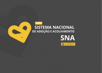 Curso Sistema Nacional de Adoção e Acolhimento – SNA