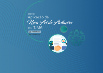 Curso Aplicação da Nova Lei de Licitações no TJMG