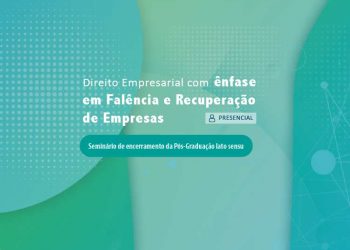 Seminário de Encerramento do curso de Pós-Graduação em Direito Empresarial com Ênfase em Falências e Recuperação de Empresas