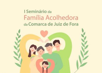 I Seminário da Família Acolhedora da Comarca de Juiz de Fora