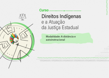 Curso Direitos Indígenas e a Atuação da Justiça Estadual