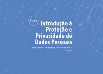 Curso Introdução à Proteção e Privacidade de Dados Pessoais –  Turma 4
