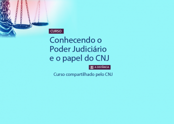 Curso Conhecendo o Poder Judiciário e o papel do CNJ