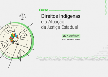 Curso Direitos Indígenas e a atuação da Justiça Estadual
