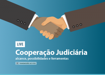 Live Cooperação Judiciária: alcance, possibilidades e ferramentas
