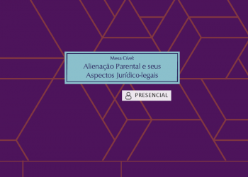 Mesa Cível: Alienação Parental e seus Aspectos Jurídico-legais