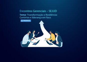 Encontros gerenciais – SEJUD  Tema: Transformação e Resiliência: Cartórios e liderança em foco