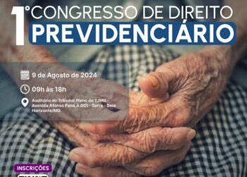 Congresso de Direito Previdenciário da Escola da Magistratura do Tribunal Regional Federal da 6.ª Região e da Escola Judicial Edésio Fernandes