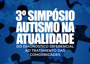 3º Simpósio Autismo na Atualidade conta com apoio da Ejef para promover inclusão e avanços no tratamento