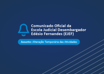 Comunicado Oficial da Escola Judicial Desembargador Edésio Fernandes (EJEF)