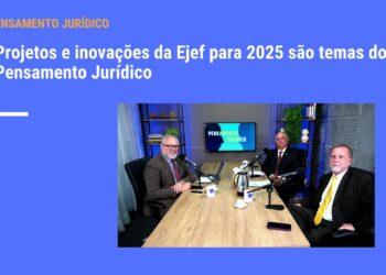 Amagis: Projetos e inovações da Ejef para 2025 são temas do Pensamento Jurídico