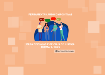 Ferramentas autocompositivas para Oficialas e Oficiais de Justiça” – Turma 1/2025