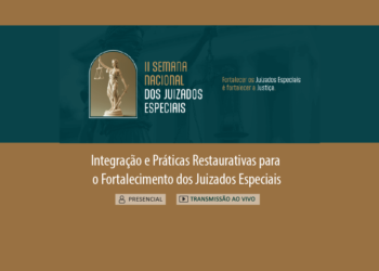 2ª Semana Nacional dos Juizados Especiais Ação Educacional “Integração e Práticas Restaurativas para o Fortalecimento dos Juizados Especiais”