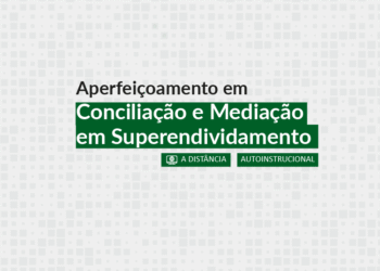Aperfeiçoamento em Conciliação e Mediação em Superendividamento