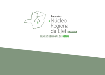 Encontro Núcleo Regional da EJEF – Betim