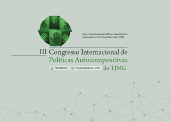 Edital de submissão e seleção de trabalhos acadêmicos, na modalidade resumos expandidos, para apresentação no III Congresso Internacional de Políticas Autocompositivas do TJMG