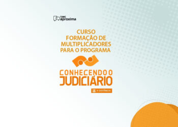 Curso Formação de Multiplicadores para o Programa Conhecendo o Judiciário – Turma 1/2025