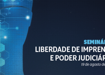 Seminário Liberdade de Imprensa e o Poder Judiciário – CNJ e STF