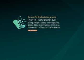 Pós-graduação em Direito Processual Civil: os impactos da virada tecnológica na gestão dos procedimentos cíveis e na promoção dos direitos fundamentais