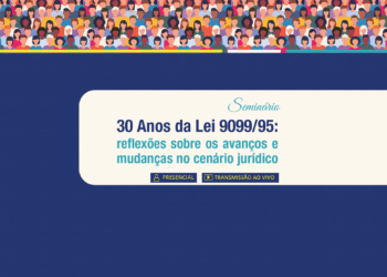 Seminário 30 anos da Lei 9099/95: reflexões sobre os avanços e mudanças no cenário jurídico