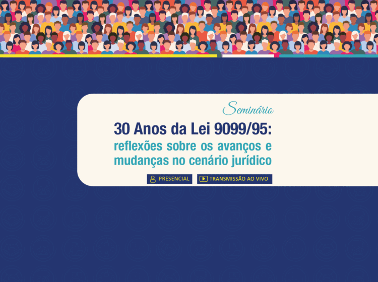 Seminário 30 anos da Lei 9099/95: reflexões sobre os avanços e mudanças no cenário jurídico