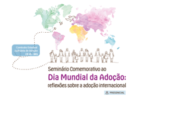 Seminário Comemorativo ao Dia Mundial da Adoção: reflexões sobre a adoção internacional