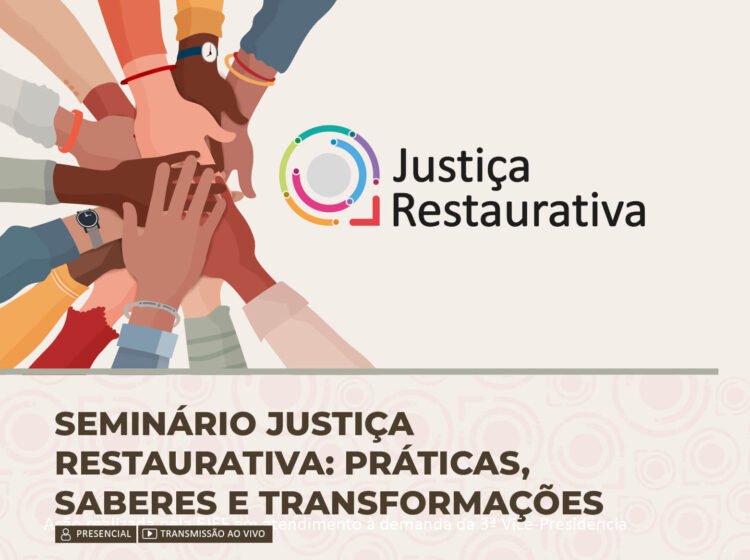 Seminário Justiça Restaurativa: Práticas, Saberes e Transformações